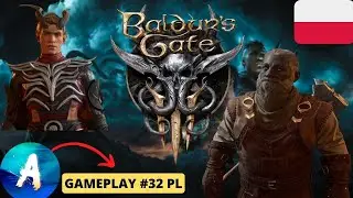 Baldur's Gate 3 (Baldurs Gate 3) Gameplay PC #32 BG3 PL 4k - Coraz bliżej Adamantytowej Kuźni