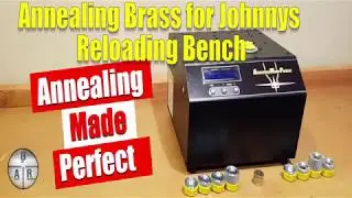 Annealing Brass for Johnnys Reloading Bench with the Annealing made perfect.