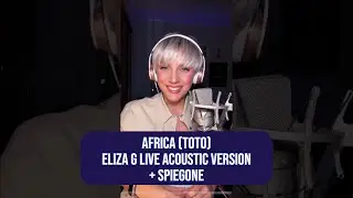 Africa (Toto) - Eliza G live acoustic version + Spiegone