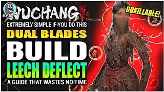 LEECH QUEEN Unkillable Dual Blades BUILD GUIDE | Wuchang Fallen Feathers