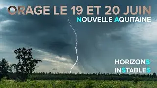 4K - Orage  19 et 20 juin 2023 - Nouvelle Aquitaine