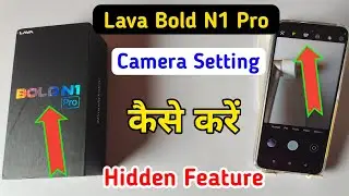 Lava bold n1 pro Camera Settings | Features | Lava bold n1 pro Hidden Tips & Tricks