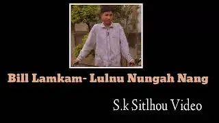 Bill Lamkam - Lulnu Nungah nang