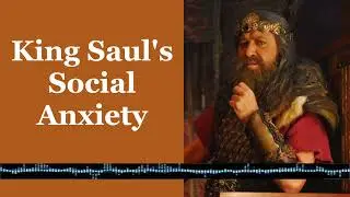 The Social Anxiety of King Saul