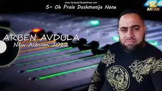 Arben Avdula 2022 (Oh Prala Du&scaron;manija Nane) Track 5 - #studioartan