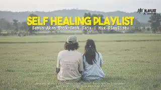 Lagu Self Healing Playlist || Semua Akan Baik-Baik Saja 🖤🎧