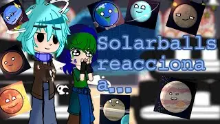 Solarballs reacciona a.... (créditos al final) ||Nixi_studios (parte única)