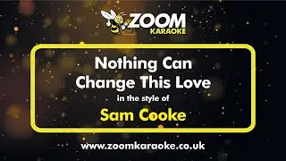 Sam Cooke - Nothing Can Change This Love - Karaoke Version from Zoom Karaoke