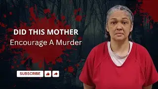 Did This Mother Encourage A Murder? | True Crime
