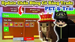 Update Chấn Động Ch&iacute;nh Thức C&oacute; Bảng Trade PET v&agrave; Tr&aacute;i Grow A Garden