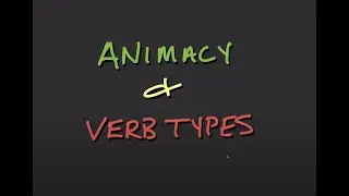 Animacy & Verb Types in nêhiyawêwin (Plains Cree)