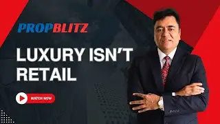 Buying Luxury Property? How Developers Evaluate Buyers Before Engaging | Propblitz Advisory