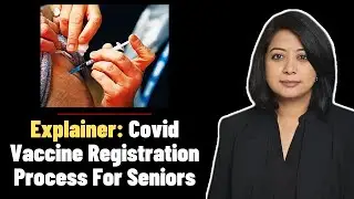 Explainer: Covid Vaccine Registration Process For Seniors | Faye D'Souza