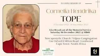 LIVE BROADCAST - MEMORIAL SERVICE OF CORNELIA HENDRIKA TOPE - SATURDAY  06  DECEMBER  2025 @ 10H00