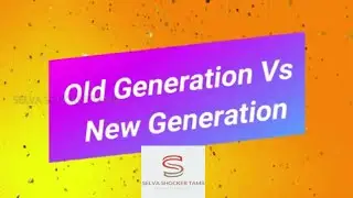 Old Generation Vs New Generation/HD/Selva Shocker Tamil