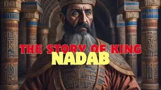 The Story of King NADAB  ❤️❤️❤️