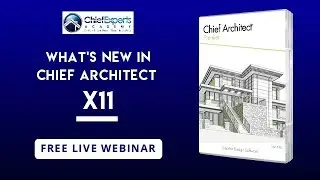 What's New In Chief Architect X11? - Free Live Webinar by Dan Baumann