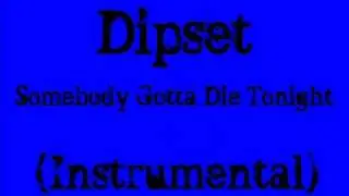 Dipset - Somebody Gotta Die Tonight (Instrumental)