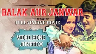 Balak Aur Janwar - 1975 Movie Video Song Jukebox -  Baldev Khosa, Usha Solanki - (HD) Hindi Songs
