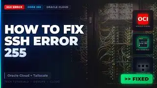 How to Fix SSH Error 255: Oracle Cloud + Tailscale Disconnect Issue