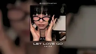 twice - let love go (sped up)