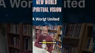 New World Spiritual Vision: A World United #Unity #Spirituality #Oneness #Shorts #GlobalUnity