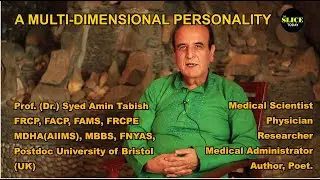 A Multi-Dimensional Personality| Dr. Syed Amin Tabish| The Slice Today| Slice No.1
