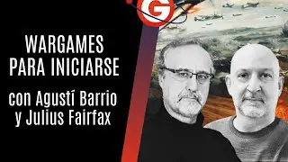 Wargames para iniciarse, con Agustí Barrio y Julius Fairfax