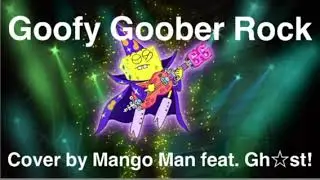 Goofy Goober Rock from The SpongeBob SquarePants Movie cover by MangoMan Feat. Gh☆st!