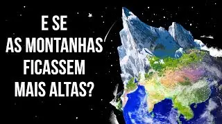 E Se As Montanhas Continuassem A Crescer?