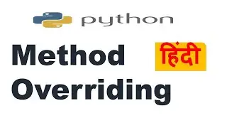 Method Overriding in Python | Constructor Overriding in Python