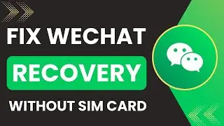 WeChat Account Recovery Without SIM Card 2025
