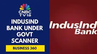IndusInd Bank To Face Scrutiny From Government Over Lapses: Sources | CNBC TV18