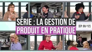 Approche Produit : la gestion de produit EN PRATIQUE #agile #scrum #productmanagement