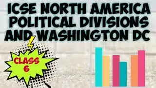 Class 6 icse North America-political divisions and Washington DC|| ICSE easy Learn