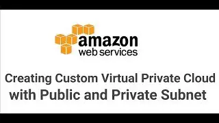 Creating Custom VPC with Public and Private Subnet's in AWS (4K)