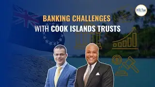Banking Challenges with Cook Islands Trusts