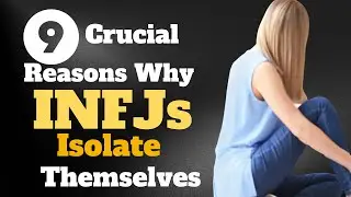 INFJ: 9 Crucial Reasons Why INFJs Isolate Themselves.