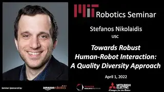 MIT Robotics - Stefanos Nikolaidis - Towards Robust Human-Robot Interaction: A Quality Diversity ...