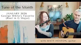 George White's Favorite [Reel in G] - Tune of the Month with Shannon Heaton