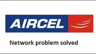 How to solve aircel no network issue