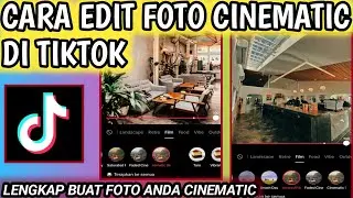 Cara Edit Foto Jadi Cinematic di TikTok | Cara Membuat Foto Anda Jadi Cinematic Di Tiktok