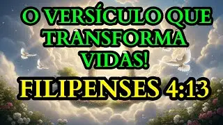 Filipenses 4:13: Como Ter Força em Qualquer Situação?