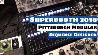 Superbooth 2018: Pittsburgh Modular Sequence Designer First Look | SYNTH ANATOMY