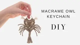 DIY Macrame Owl Keychain Tutorial - Step by Step Beginner Tutorial & How To
