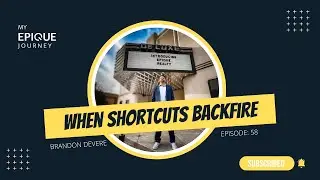 What Is Epique Realty? My Epique Journey | Episode: 58 When Shortcuts Backfire