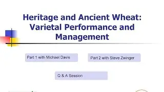 Heritage and Ancient Wheat: Varietal Performance and Management