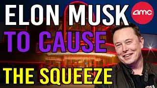 🔥 ELON MUSK COULD TRIGGER THE AMC SQUEEZE! 🔥 - AMC Stock Short Squeeze Update