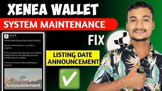 Xenea Wallet System maintenance problem Fix || Xenea Wallet Airdrop Listing Date Confirm ✅👍