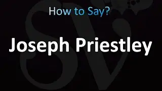 How to Pronounce Joseph Priestley (correctly!)